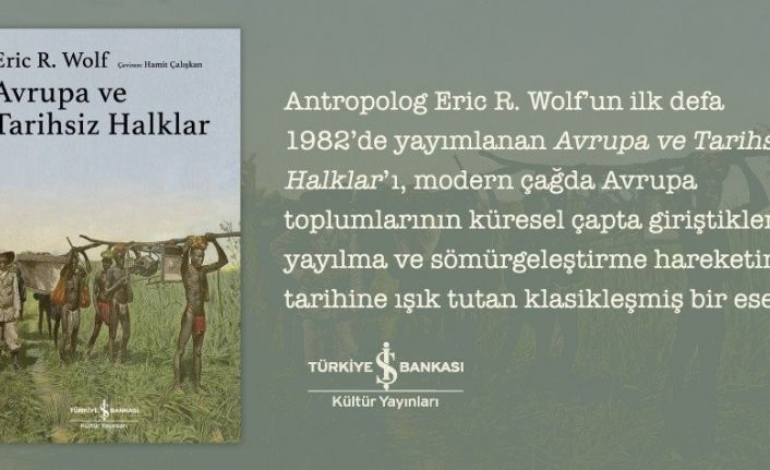 Antropolog Eric R. Wolf’un  ‘Avrupa ve Tarihsiz Halklar’ adlı kitabı raflarda