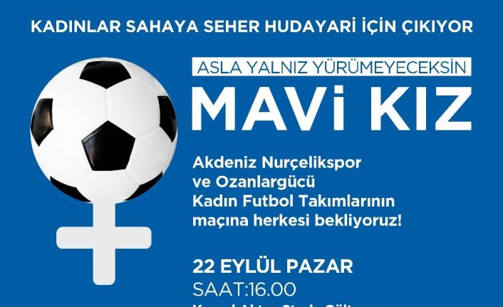 Kadınlar sahaya Seher Hudayari için çıkıyor