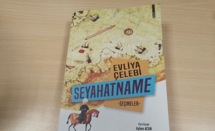 Evliya Çelebi’nin “Seyahatnamesi” günümüze uyarlandı