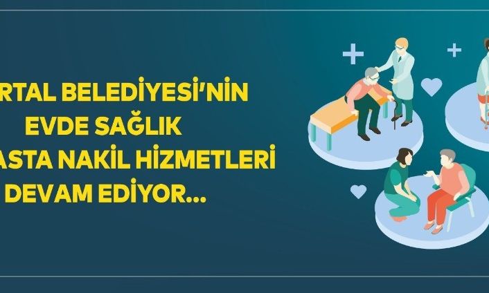 Kartal Belediyesi’nin evde sağlık ve hasta nakil hizmetleri devam ediyor
