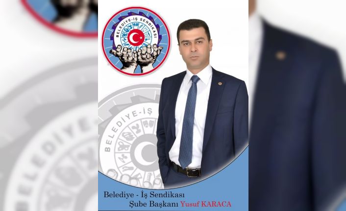 Belediye İş Sendikası Niğde Şube Başkanı Yusuf Karaca, "Emek en yüce değerdir, yaşasın 1 Mayıs”