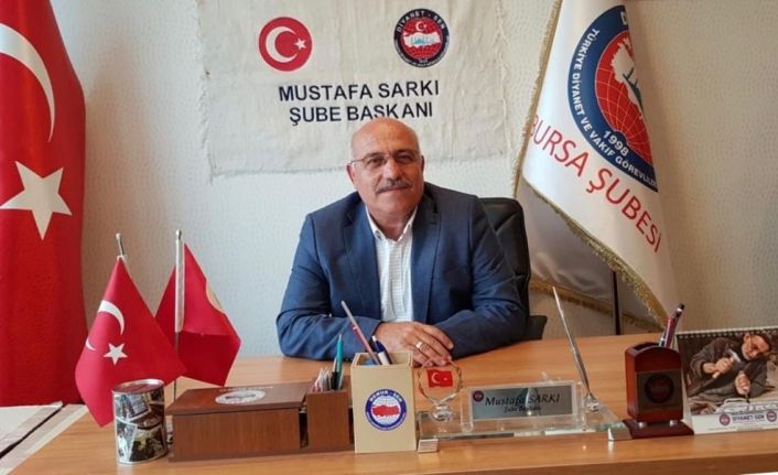 Diyanet-Sen Bursa 1 No’lu Şube Başkanı Sarkı: "Diyanetimizin de, Başkanımızın da yanındayız"