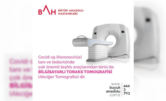 Korona virüs tanı ve tedavisinde teşhis araçlarından birisi de “toraks tomografisi”