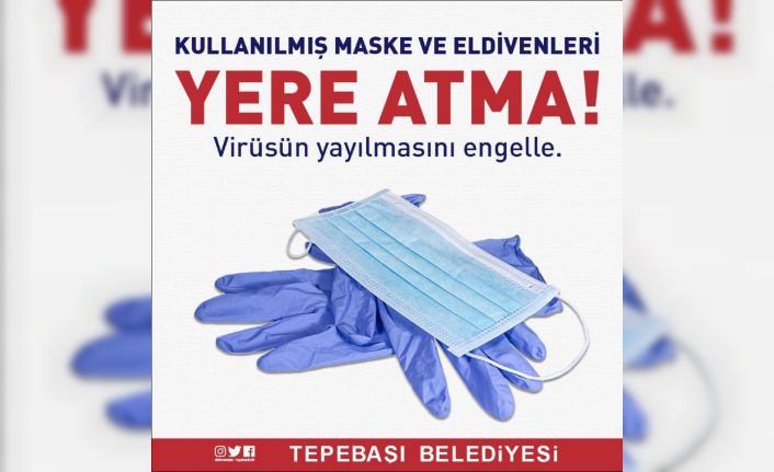Tepebaşı Belediyesi eldiven ve maske gibi kişisel hijyen maddelerinin atıkları konusunda vatandaşları uyarıyor