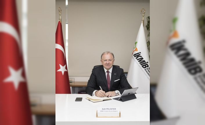 İKMİB Başkanı Pelister: "İhracatımızın önünün açılması olumlu bir sürece girildiğinin işaretidir”