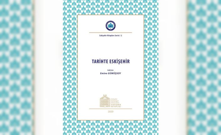 ESOGÜ Öğretim Üyeleri “Tarihte Eskişehir” kitabı ile Eskişehir tarihine ışık tutuyor