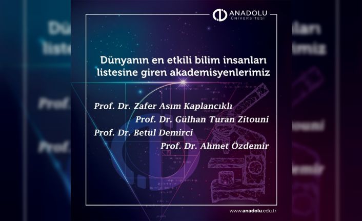 Anadolu Üniversitesi akademisyenleri "Dünyanın En Etkili Bilim İnsanları" listesinde