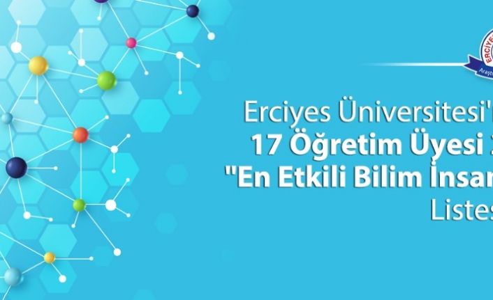 ERÜ’den 17 Öğretim Üyesi 2019 “En Etkili Bilim İnsanları” Listesinde Yer Aldı