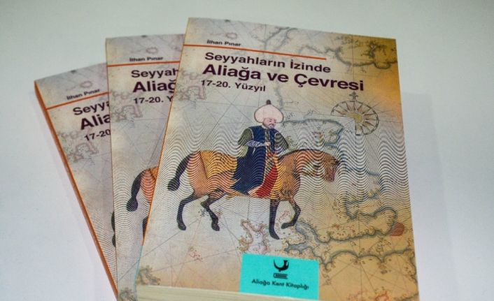 "Seyyahların İzinde Aliağa ve Çevresi 17-20. Yüzyıl"ın dağıtımı devam ediyor