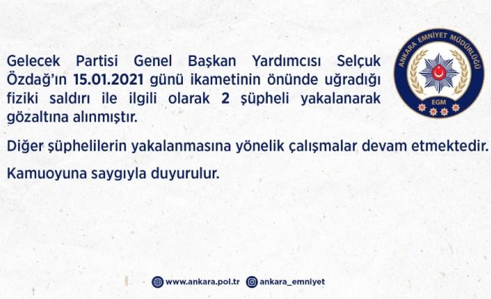 Ankara Emniyet Müdürlüğü, Özdağ’ı darp eden 2 şüphelinin gözaltına alındığını açıkladı