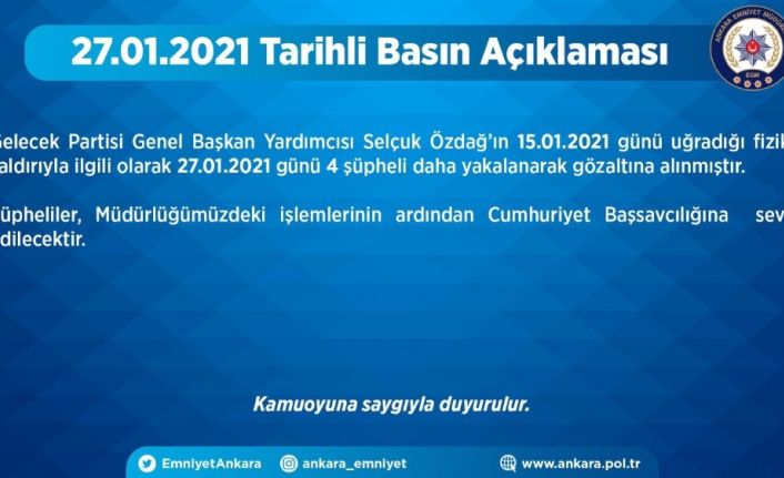 Ankara Emniyet Müdürlüğü: "Selçuk Özdağ’ın uğradığı saldırıyla ilgili 4 şahıs daha gözaltına alındı’’