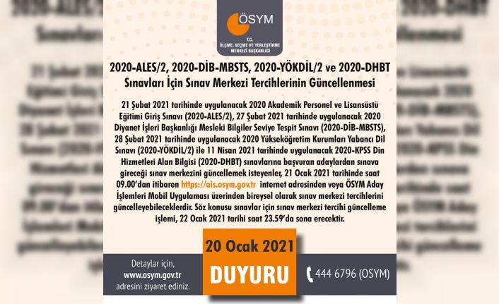 ÖSYM Başkanı Aygün: "2020-ALES/2, 2020-YÖKDİL/2, 2020-DİB-MBSTS ve 2020-DHBT sınavları için 21-22 Ocak 2021 tarihlerinde sınav merkezi tercihleri güncellenebilecektir."