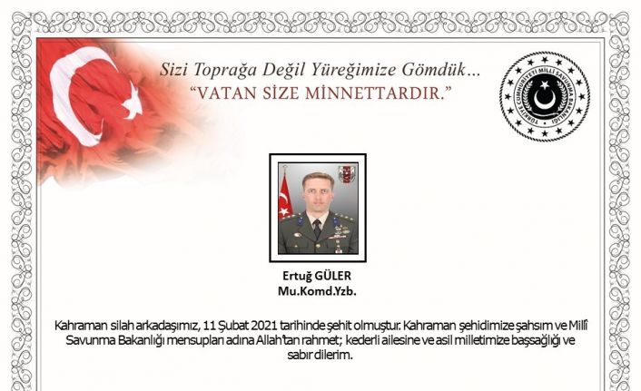 Milli Savunma Bakanı Akar’dan Şehit Yüzbaşı Güler için baş sağlığı mesajı