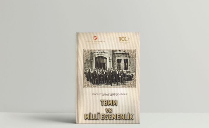 TBMM’nin açılışının 100. yılına özel ’TBMM ve Milli Egemenlik’ kitabı yayımlandı