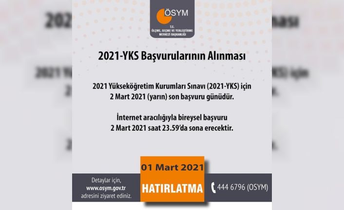 ÖSYM: "2021 Yükseköğretim Kurumları Sınavı (2021-YKS) için 2 Mart 2021 (Yarın) son başvuru günü. İnternet aracılığıyla bireysel başvuru 2 Mart 2021 saat 23.59’da sona erecek."