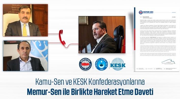 Kamu-Sen ve KESK Konfederasyonlarına Memur-Sen ile birlikte hareket etme daveti