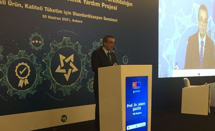 TSE Başkanı Prof. Dr. Adem Şahin: “Kaliteli ürün, kaliteli tüketim için standardizasyon”