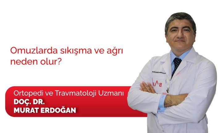 Ortopedi Uzmanı Dr. Erdoğan: "Omuzun sıkışma sendromunun tanısında en önemli enstrüman fizik muayenedir"