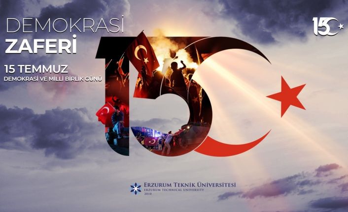 Rektör Bülent Çakmak’ın 15 Temmuz Demokrasi ve Milli Birlik Günü Mesajı