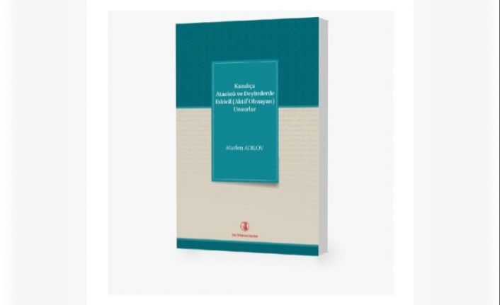 Türk Dil Kurumunun Yeni Yayını: Kazakça Atasözü ve Deyimlerde Eskicil (Aktif Olmayan) Unsurlar bilim dünyasıyla buluştu