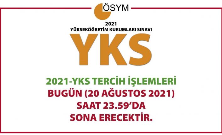 ÖSYM: "2021-YKS tercih işlemleri bugün (20 Ağustos) saat 23.59’da sona erecektir."
