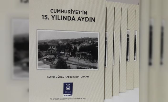 ADÜ Öğretim Üyesi Güneş’in ’Cumhuriyetin 15. Yılında Aydın’ isimli kitabı yayımlandı