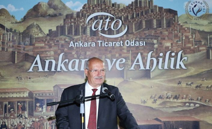 ATO Başkanı Baran: "Ahiliğe başkentlik yapan Ankara’nın Ticaret Odası olarak bu değerlere sahip çıkıyoruz”