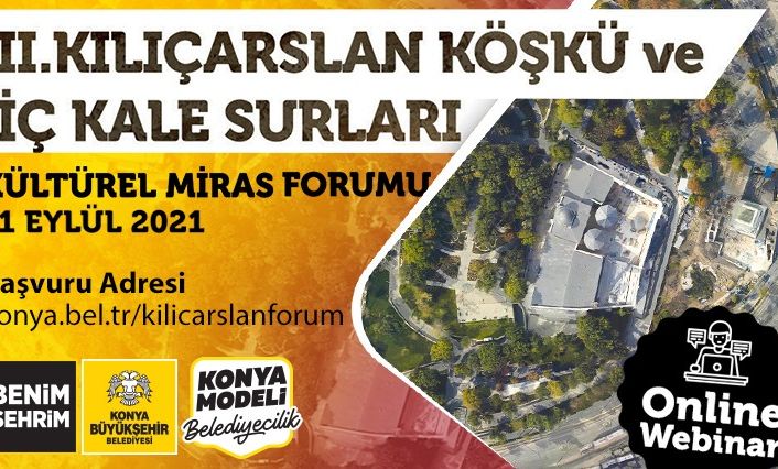 Konya Büyükşehir’den II. Kılıçarslan Köşkü ve İç Kale Surları Kültürel Miras Forumu