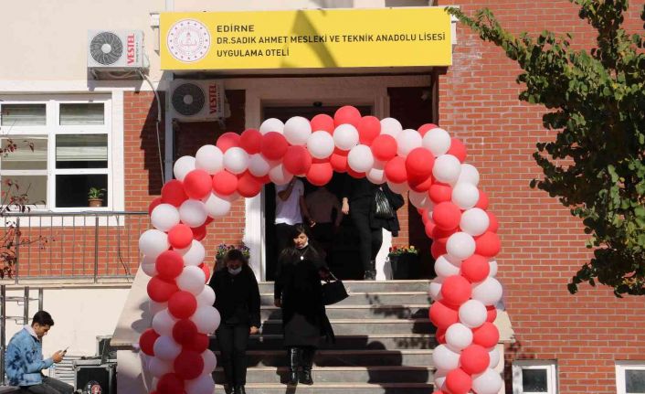 Edirne Dr. Sadık Ahmet Mesleki Teknik ve Anadolu Lisesi Uygulamalı Oteli törenle açıldı