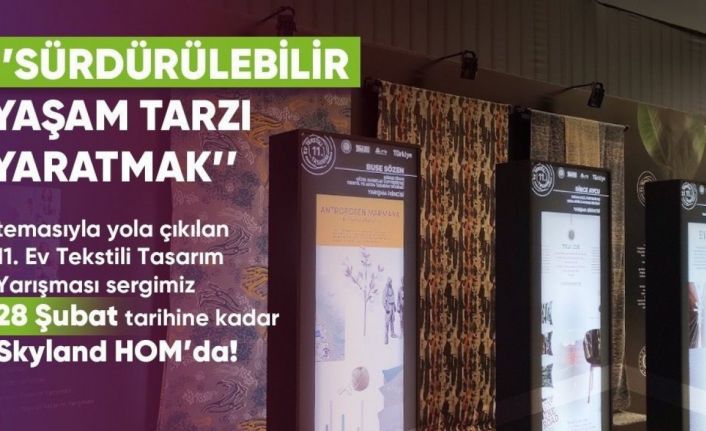 Ev Tekstili Tasarım Yarışmasında ilk üçe giren tasarımlar Türkiye’nin ilk ve en büyük dekorasyon merkezi Skyland Hom’da sergileniyor