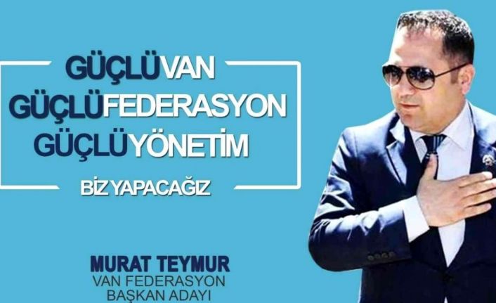 VANFED Başkan Adayı Teymur: “Van ve İstanbul arası hizmet köprüsü oluşturacağız”
