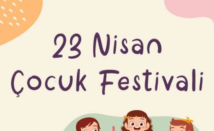 Çocuklar 23 Nisan Ulusal Egemenlik ve Çocuk Bayramı’nı özel etkinliklerle kutlayacak