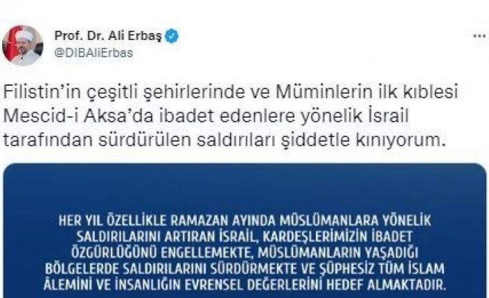 Diyanet İşleri Başkanı Erbaş: “İsrail tarafından sürdürülen saldırıları şiddetle kınıyorum”
