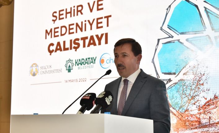 Karatay’da “Şehir ve Medeniyet Çalıştayı” gerçekleştirildi