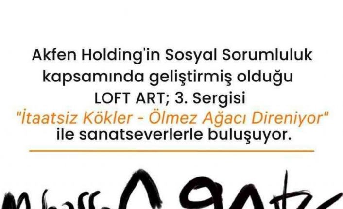 Loft Art, Prestij Sergisi “İtaatsiz Kökler-Ölmez Ağacı Direniyor” ile sanatseverlerle buluşuyor