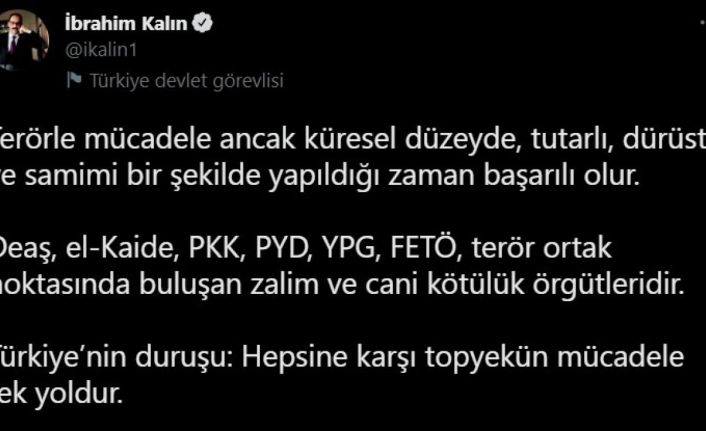 Cumhurbaşkanlığı Sözcüsü Kalın: “Terörle mücadele samimi bir şekilde yapıldığı zaman başarılı olur”