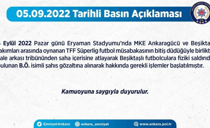 Ankara İl Emniyet Müdürlüğü: "Beşiktaşlı futbolculara fiziki saldırıda bulunan şahıs gözaltına alınarak hakkında işlem başlatıldı"