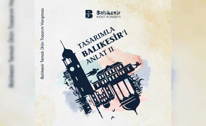 “Tasarımla Balıkesir’i Anlat” yarışmasına kayıtlar devam ediyor