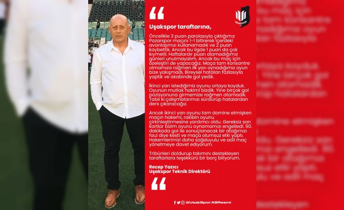 Uşakspor Teknik Direktörü Yazıcı, Hakemleri adli olmaya davet ediyorum”