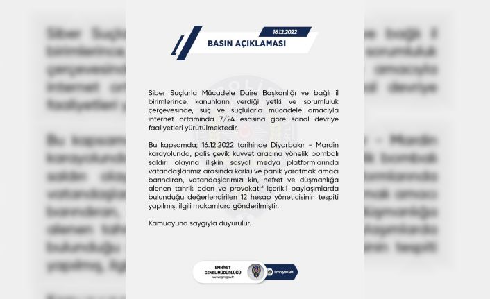 EGM: "Diyarbakır-Mardin karayolunda meydana gelen saldırıya ilişkin provokatif içerikli paylaşımlarda bulunan 12 hesap tespit edildi”