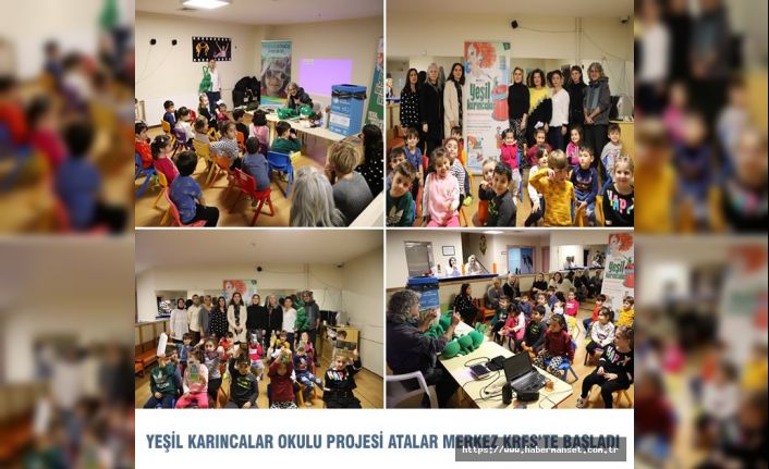 YEŞİL KARINCALAR OKULU PROJESİ ATALAR MERKEZ KREŞ’TE BAŞLADI