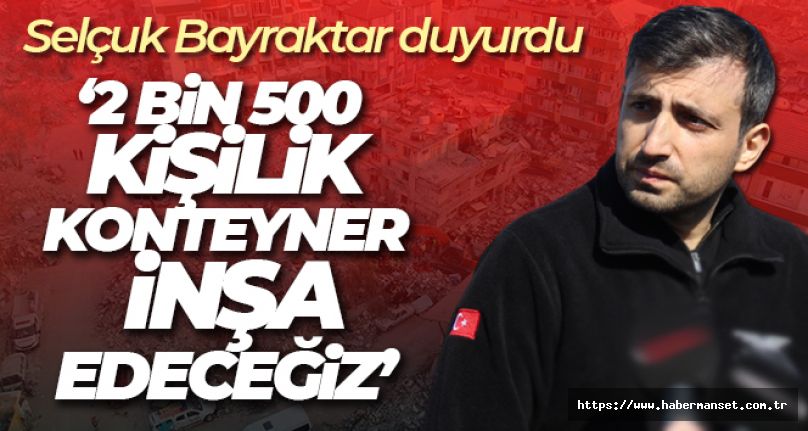 Bayraktar: '  Kahramanmaraş'ta  2 bin kişilik 520 Konteynır inşa edeceğiz'