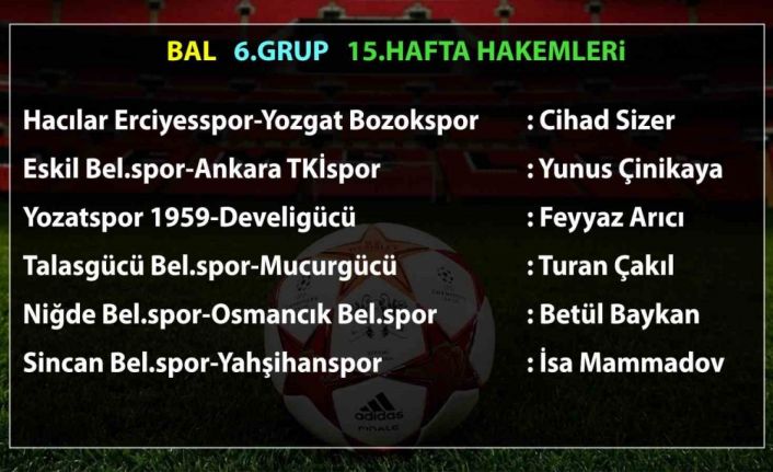 Bölgesel Amatör Lig 6. Grup’ta 15. hafta hakemleri belli oldu