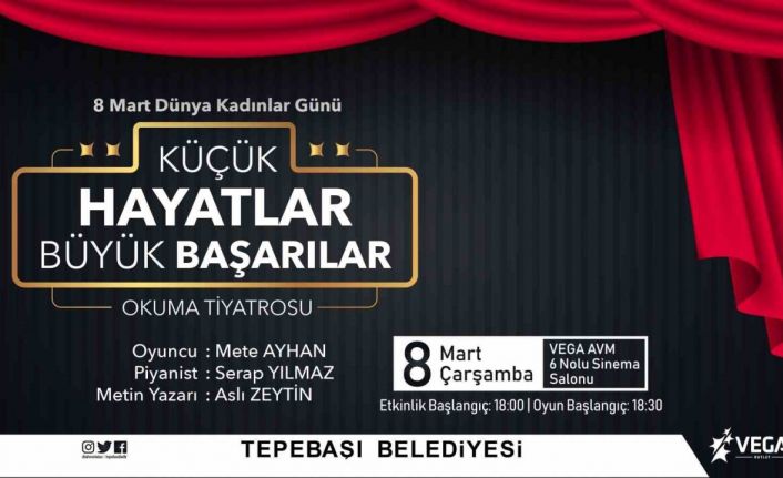 ’Küçük Hayatlar Büyük Başarılar’ Eskişehirli kadınlar için sahnelenecek