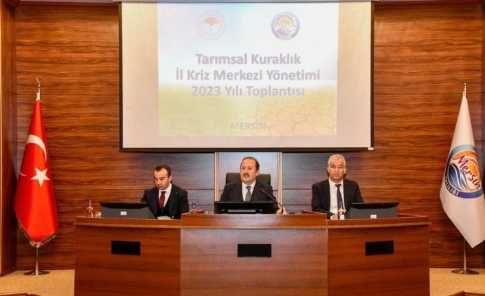 Mersin’de Tarımsal Kuraklık İl Kriz Merkezi Yönetimi Toplantısı yapıldı