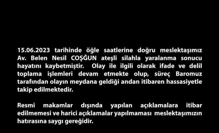 Ankara Barosu: “Meslektaşımız Avukat Belen Nesil Coşğun ateşli silahla yaralanma sonucu hayatını kaybetmiştir.”