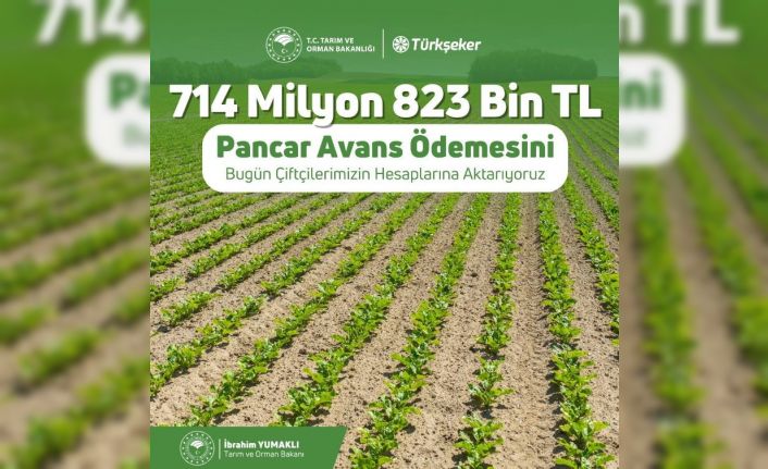 Tarım ve Orman Bakanı İbrahim Yumaklı: "714 milyon 823 bin liralık pancar avans ödemesini bugün üreticilerimizin hesaplarına aktarıyoruz."