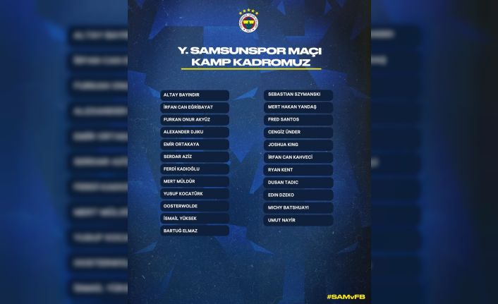 Fenerbahçe, Samsun’a 7 eksikle gitti
