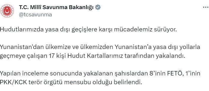 MSB: “Yunanistan’dan ülkemize ve ülkemizden Yunanistan’a geçmeye çalışan 17 kişi Hudut Kartallarımız tarafından yakalandı”
