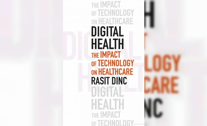 Raşit Dinç tarafından yazılan ’Sağlıkta Yapay Zeka ve Dijital Sağlık’ kitabı 120 ülkede yayında